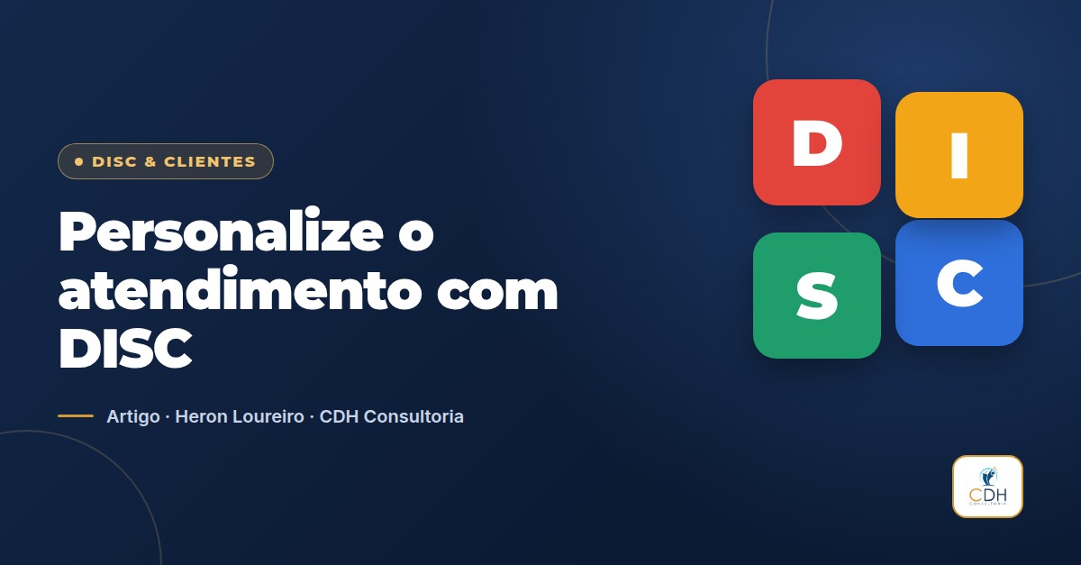 Como Personalizar o Atendimento ao Cliente Usando o Perfil DISC na Prática
